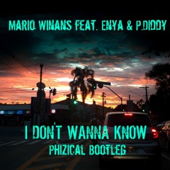 Mario Winans - I Don't Wanna Know (feat. Enya & P. Diddy) (Phizical Bootleg) [Free DL]