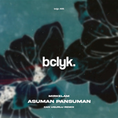Mirkelam - Asuman Pansuman (Can Ugurlu Remix)