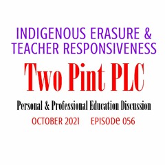 056 Indigenous Erasure & Teacher Responsiveness