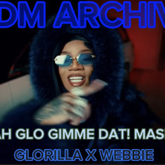 YEAH GLO GIMME DAT! MASHUP | GLORILLA | WEBBIE