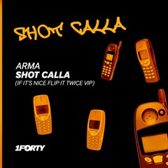 Arma - Shot Calla (If It's Nice Flip It Twice VIP) [Free DL]