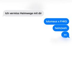 heim/weh - lulumaus (feat. FHKS)