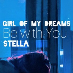 Girl of my Dreams x Be with you x Stella (Blaydz Mashup).mp3