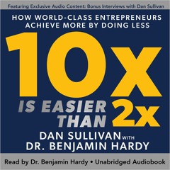 Ebook 10x Is Easier than 2x: How World-Class Entrepreneurs Achieve More by Doing Less unlimited