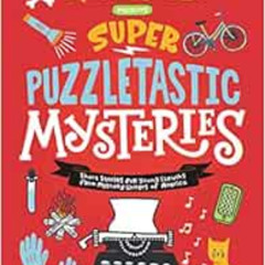 [View] EPUB 💜 Super Puzzletastic Mysteries: Short Stories for Young Sleuths from Mys