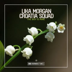 Lika Morgan, Croatia Squad - The Boy Is Mine - OUT NOW