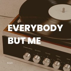 Everybody But Me