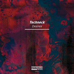 Techneck - Keep Your Heart In Desire (Original Mix) - "Desires EP"