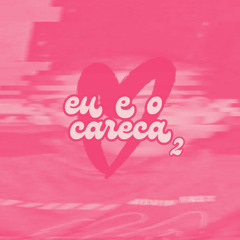 Eu e o Careca 2