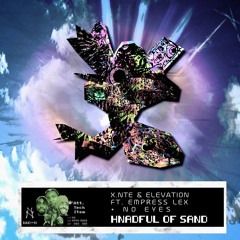 NND-11 - Hnadful Of Sand - X.NTE x Elevation (feat. NO EYES & Canari Rouge) -