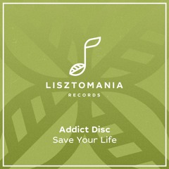 PREMIERE: Addict Disc - Save Your Life [Lisztomania Records]