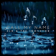 Call My Name - SLR & The iNOVATOR - Preview
