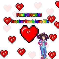 PunkyBrewstar Another Dumb Love Mix