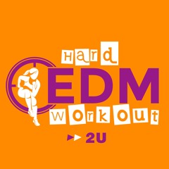 Hard EDM Workout - 2U (Workout Mix Edit 140 Bpm)