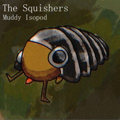 The Squishers - Muddy Isopod - J