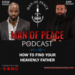 How to Find Your Heavenly Father🎙️Man of Peace Podcast (EP 27)