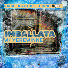 Imballata w/YEREWINNE on Radio Blackout | ☽ FLINTA TAKEOVER ☆