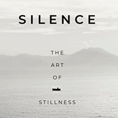 [READ] EBOOK 📑 SILENCE: The Art of Stillness by  Chris Kornaros &  Dale  Mast [EBOOK