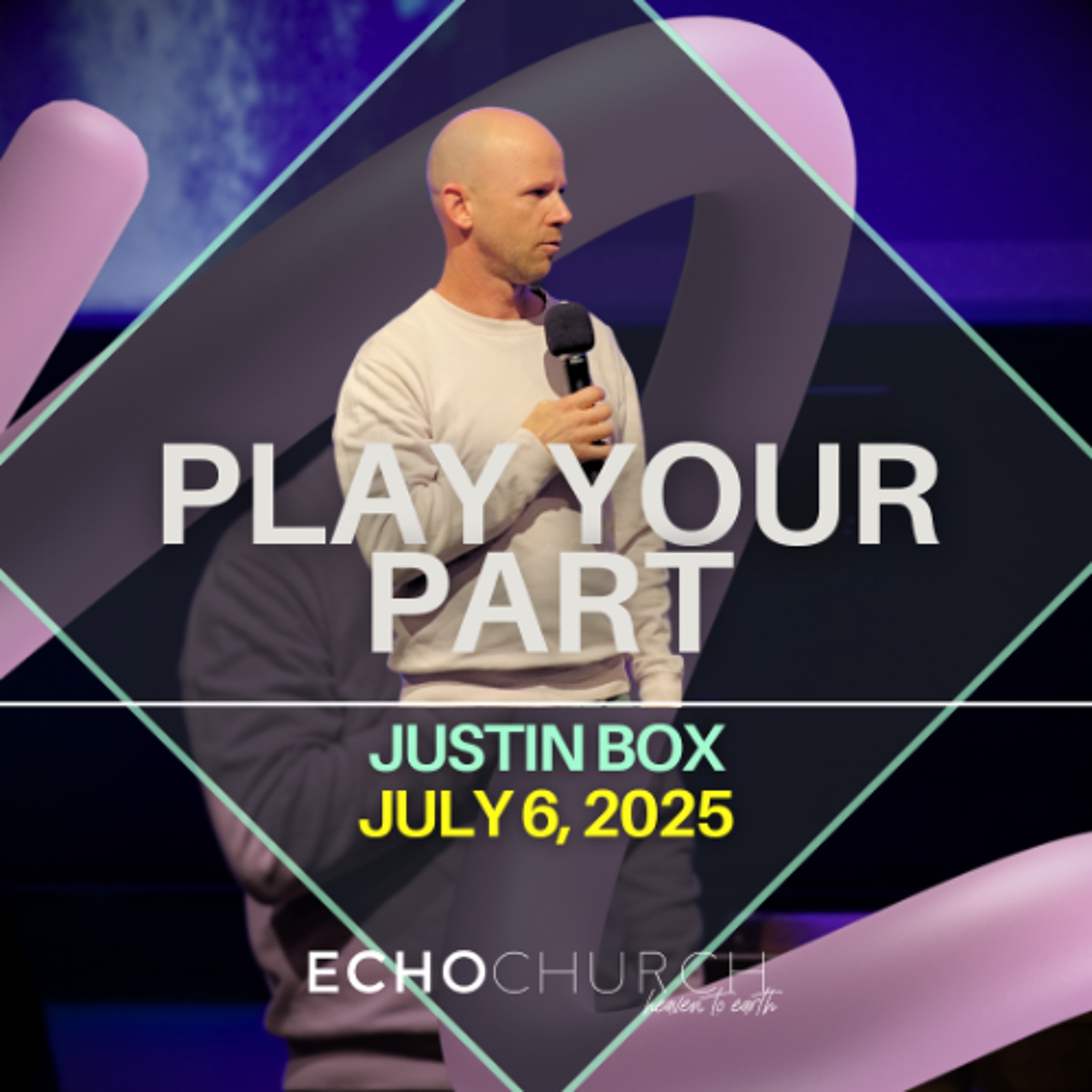 Play Your Part. Justin Box / 06.07.25