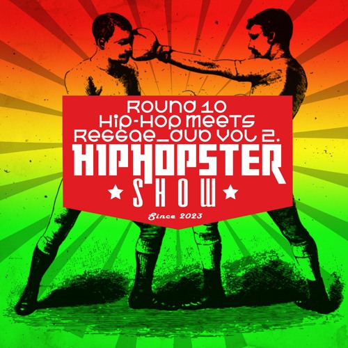 Hiphopster show round 10. (October, Hip Hop meets Reggae/Dub II. 2023)