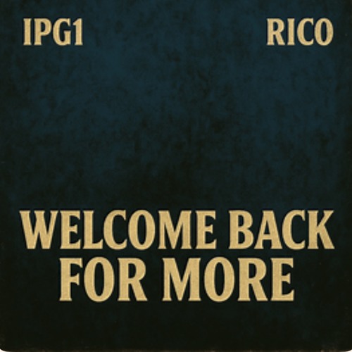 WELCOME BACK FOR MORE **IPG1 & RICØ**