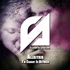 Allbitrik - I'm Caught In Between [Out Now] [Techno]