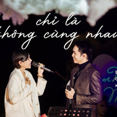 CHỈ LÀ KHÔNG CÙNG NHAU - Bạch Công Khanh ft Trương Thảo Nhi