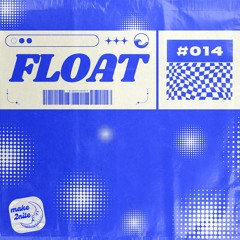 make 2nite | FLOAT #014 (Underground Deep House)