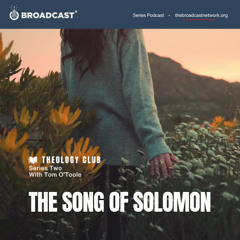 284 - Theology Club (The Song of Solomon) | Episode 2: Desire (by Tom O'Toole)