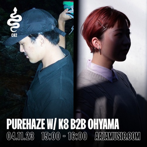 PUREHAZE w/ K8 b2b OHYAMA - Aaja Channel 2 - 04 11 23