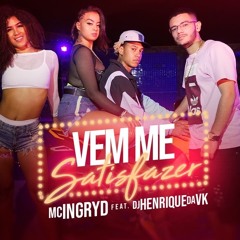 MC Ingryd & DJ Henrique da VK - Vem Me Satisfazer (Prog Trance Flip)