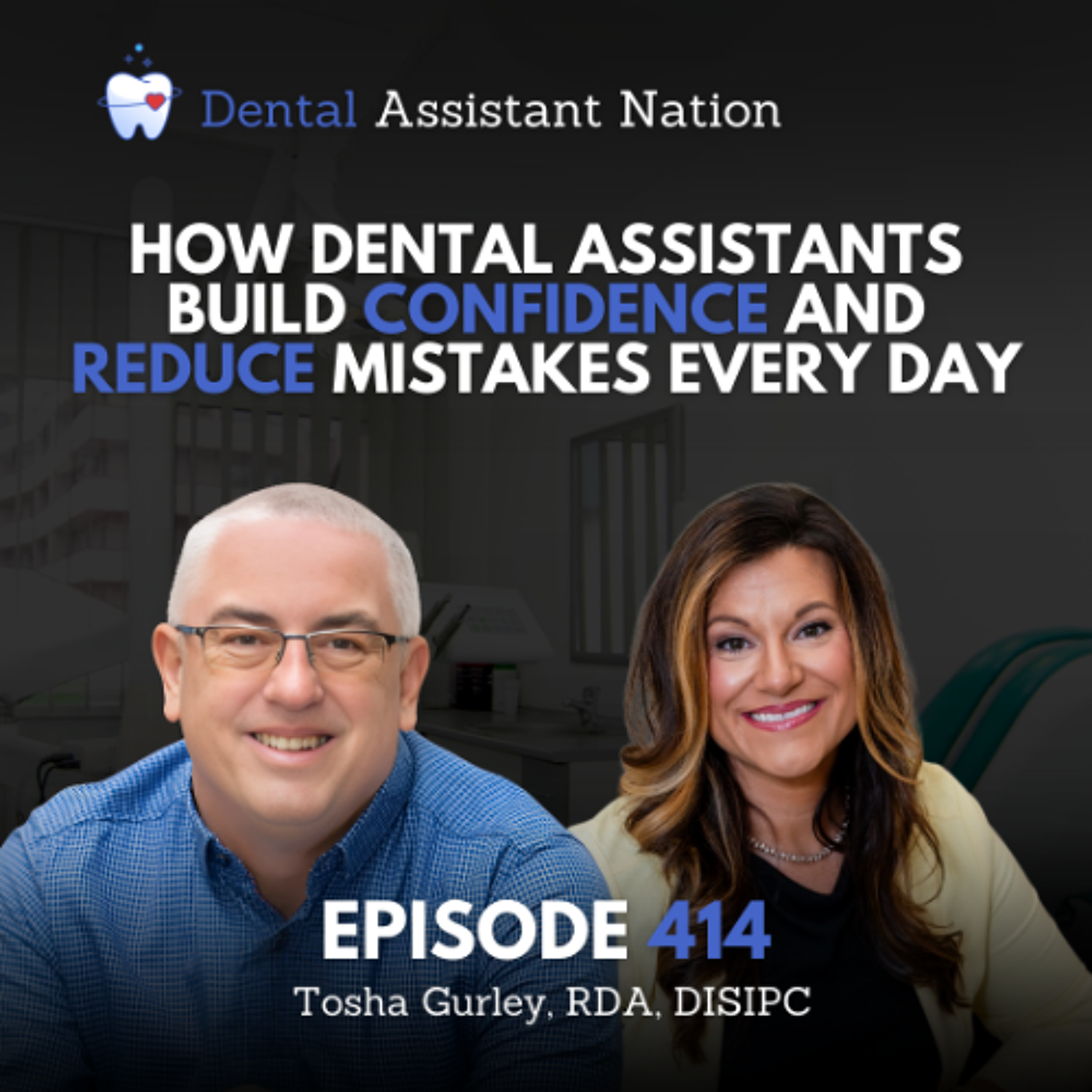 Episode 414: How Dental Assistants Build Confidence and Reduce Mistakes Every Day