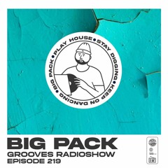 Big Pack presents Grooves Radioshow 219