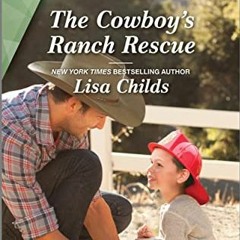 [VIEW] EBOOK 📫 The Cowboy's Ranch Rescue: A Clean and Uplifting Romance (Bachelor Co