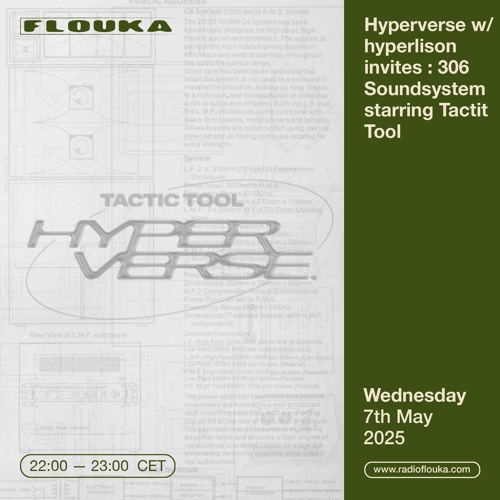 Hyperverse w/ hyperlison invites : 306 Soundsystem starring Tactit Tool - 07/05/2025