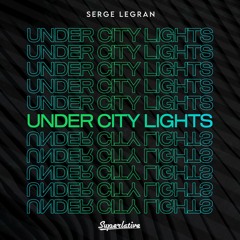 Serge Legran - Under City Lights (Extended Mix)