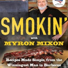 read Smokin' with Myron Mixon: Recipes Made Simple. from the Winningest Man in Barbecue: A Cookboo