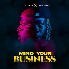 NIKI MC Feat Trill Mike - Mind Your Business ( Audio )