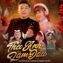 Theo Anh Làm Dâu -HUYỀN ZOE x ĐINH HOÀNG QUỐC (HuyProd Remix)