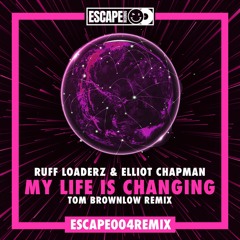 Ruff Loaderz X Elliot Chapman - My Life Is Changing (Tom Brownlow Remix) **Out Now**