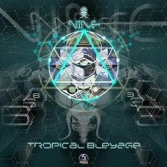 Tropical Bleyage - Nine