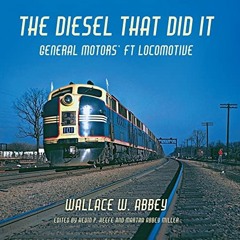 View PDF The Diesel That Did It: General Motors' FT Locomotive (Railroads Past and Present) by  Wall