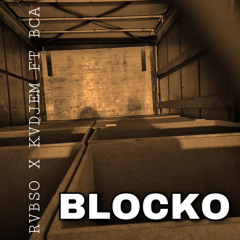 BLOCKO ft KVDJEM & BCA