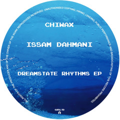 CHIWAX025LTD - Issam Dahmani - Dreamstate Rhythms EP