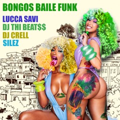 LUCCA SAVI x Silez x DJ Crell x DJ THI BEAT$$ - Bongos Baile Funk