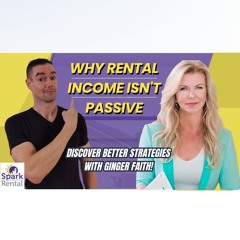 Why Passive Income From Rentals Is A Myth — And What's Better With Ginger Faith