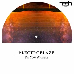 Electroblaze - Do You Wanna (Original Mix)