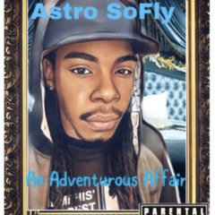Astro SoFly - Ain’t Concerned