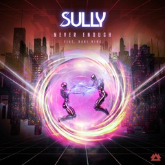 Sully feat. Dani King - Never Enough