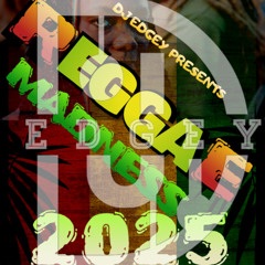DJ EDGEY REGGAE MADNESS MIX 2025 (NO TALK) *CRANK THE KNOB*